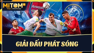 Địa chỉ Mitom tv phát sóng miễn phí các giải đấu hấp dẫn