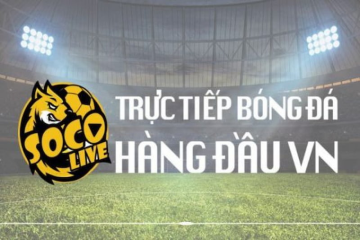 Socolive.net: Sự lựa chọn số một cho người yêu bóng đá